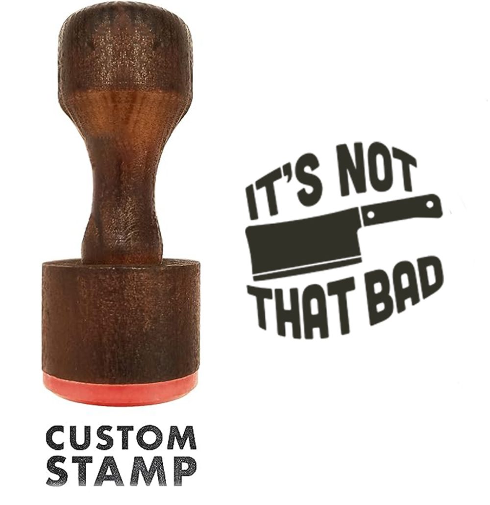 Its Not That Bad Ink Stamp 2"